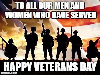 To all who served Happy Veterans Day